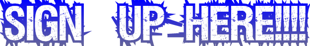 Sign-up Here!!!! Sign-up Here!!!!